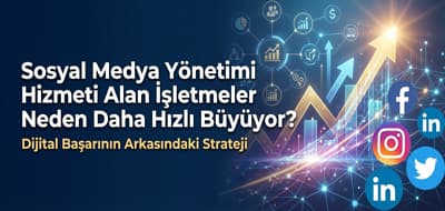 Sosyal Medya Yönetimi Hizmeti Alan İşletmeler Neden Daha Hızlı Büyüyor? Dijital Başarının Arkasındaki Strateji