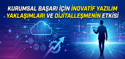 Kurumsal Dönüşüm İçin Yenilikçi Yazılım Stratejileri ve Dijital Altyapı Yönetimi